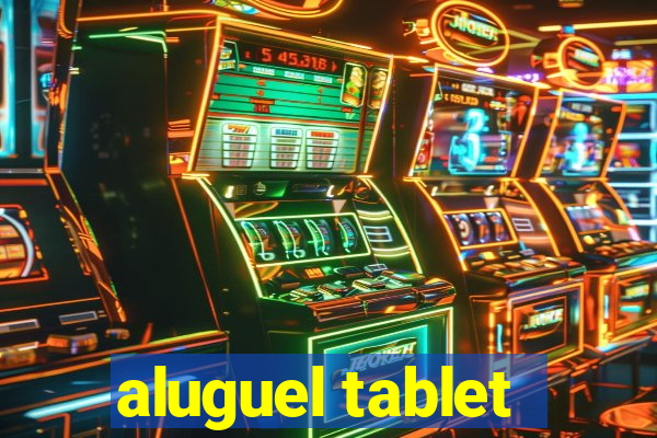 aluguel tablet